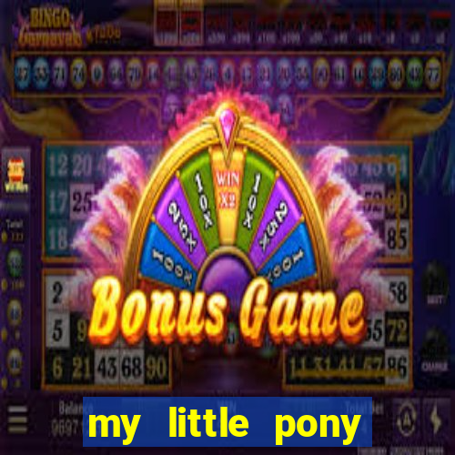 my little pony jogos de vestir